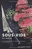 Sous-Vide zu Hause: Das Grundkochbuch für Spitzengastronomie in Ihrer Küche