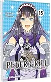 Peter Grill and the Philosopher's Time 15: Die ultimative Harem-Comedy – Der Manga zum Ecchi-Anime-Hit!