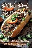 Pulled Pork Meisterwerke: Neue Ideen für einen Klassiker