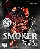 Smoker - Ja, ich grill! Die besten Grillrezepte von 0815BBQ: Alles über gutes Smoken: 70 rauchige Rezepte zum Niederknien. Mit Smoker-Aromenguide