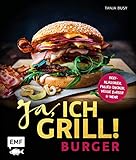 Ja, ich grill! – Burger: Die 50 besten Rezepte zum Niederknien – Beef-Klassiker, Pulled Chicken, Veggie Burger & mehr