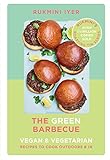 The Green Barbecue: Modern Vegan & Vegetarian Recipes to Cook Outdoors & In