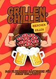 Grillen, chillen, Bierchen killen: Das ultimative Gästebuch für deine Grillparty