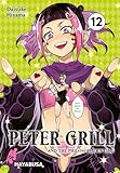 Peter Grill and the Philosopher's Time 12: Die ultimative Harem-Comedy – Der Manga zum Ecchi-Anime-Hit!