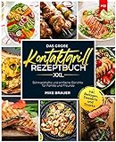 Das große Kontaktgrill Rezeptbuch XXL: Schmackhafte und einfache Gerichte für Familie und Freunde inkl. Beilagen, Desserts und Snacks